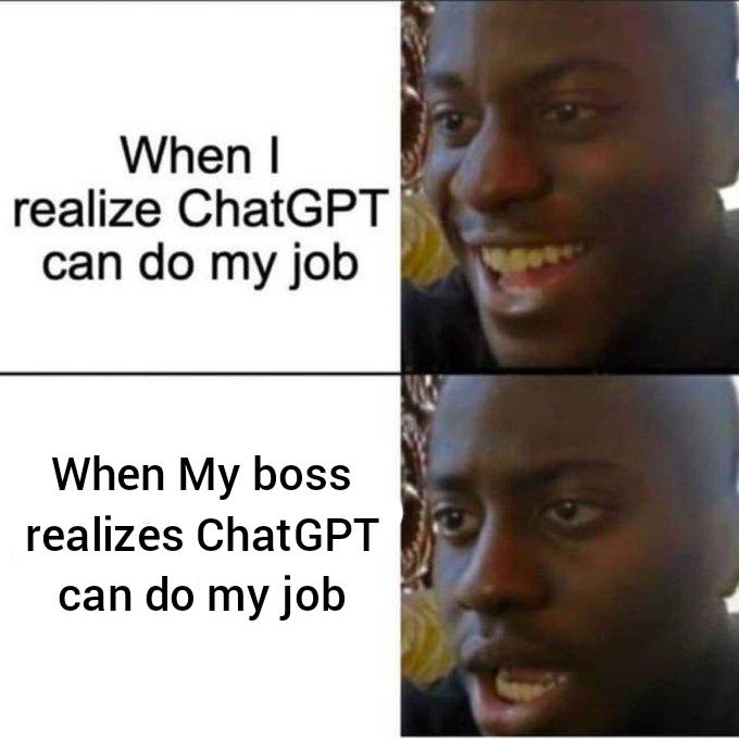 gaming memes - realize chatgpt can do my job - When I realize ChatGPT can do my job When My boss realizes Chat Gpt can do my job