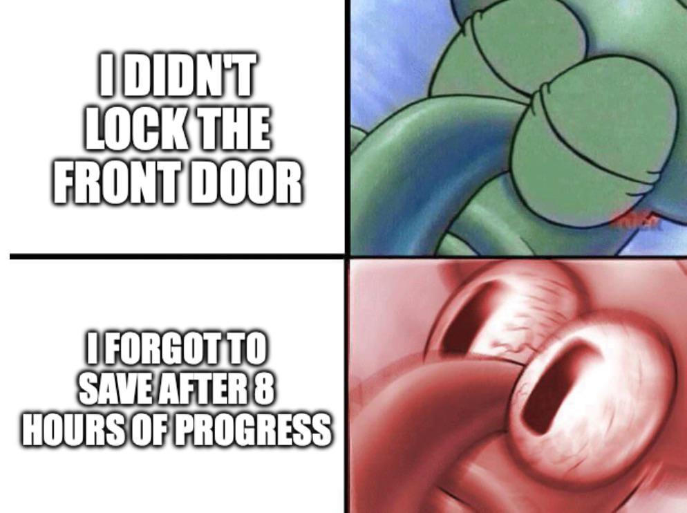 gaming memes - trebuchet memes - Ididn'T Lock The Front Door Iforgotto Save After 8 Hours Of Progress