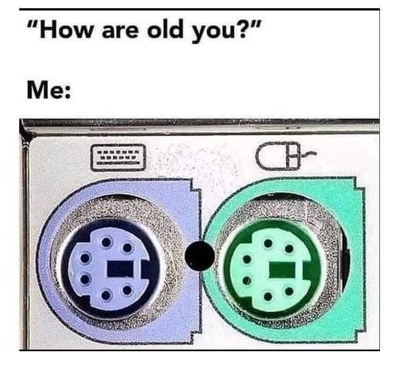 dank memes - computer age meme - "How are old you?" Me Hapenvencion B