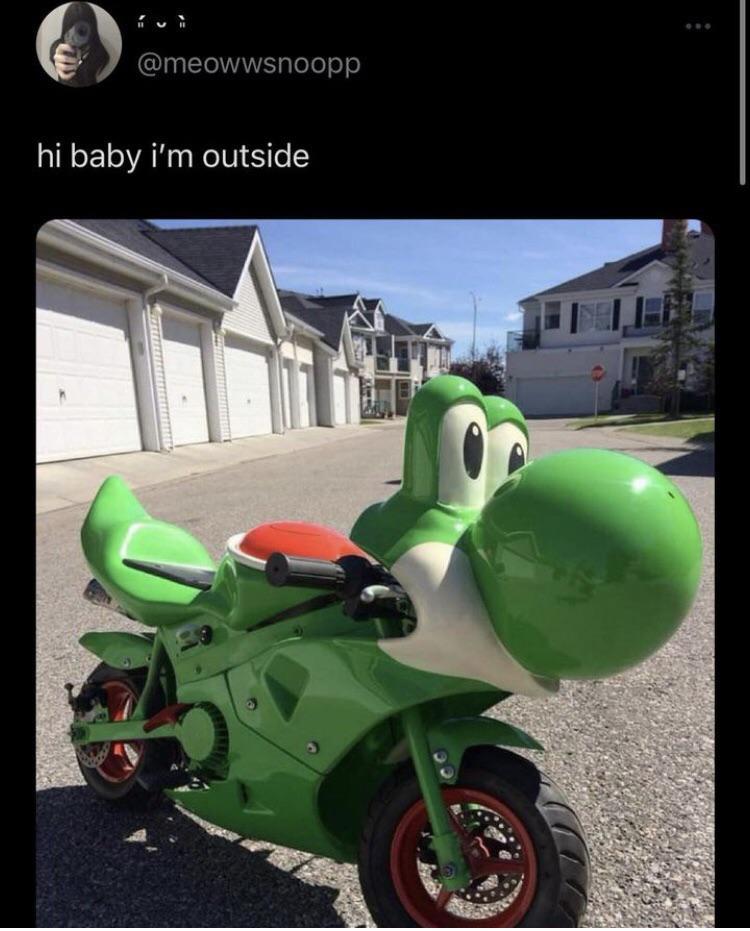 dank memes - real yoshi motorcycle - hi baby i'm outside