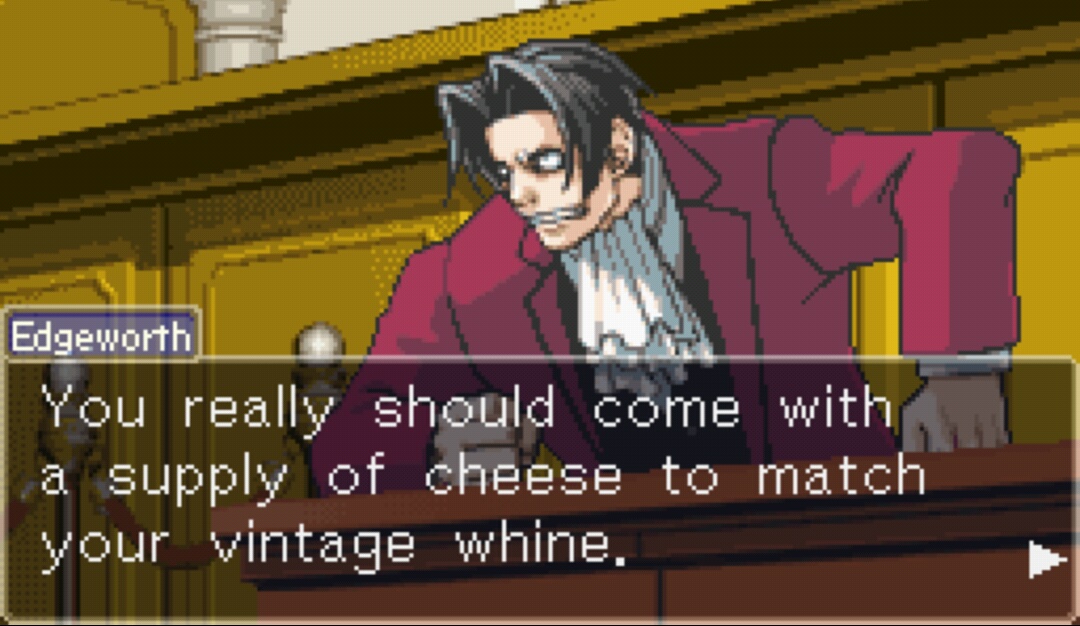 dank memes -  Ace Attorney - 7 Edgeworth You really should come with a supply of cheese to match your vintage whine.