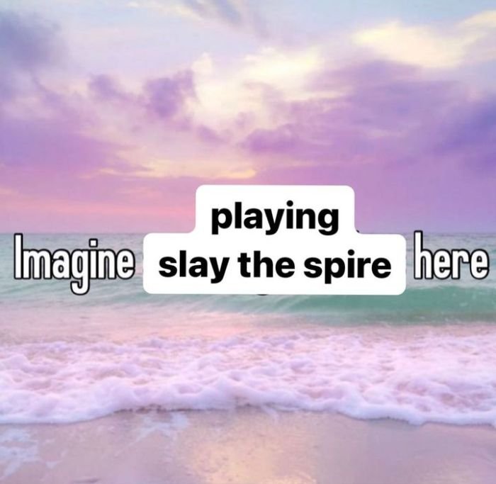 gaming memes - sky - playing Imagine slay the spire here