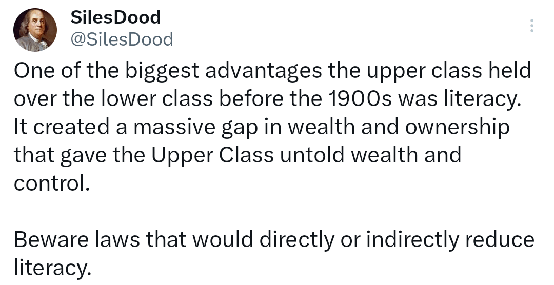 funny tweets - Science - Siles Dood One of the biggest advantages the upper class held over the lower class before the 1900s was literacy. It created a massive gap in wealth and ownership that gave the Upper Class untold wealth and control. Beware laws th