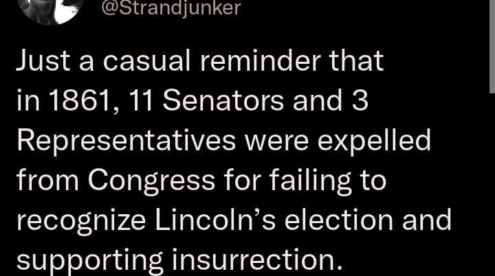 funny tweets - long distance relationship quotes - Just a casual reminder that in 1861, 11 Senators and 3 Representatives were expelled from Congress for failing to recognize Lincoln's election and supporting insurrection.