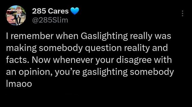 twitter memes - xbox red ring of death - 285 Cares I remember when Gaslighting really was making somebody question reality and facts. Now whenever your disagree with an opinion, you're gaslighting somebody Imaoo