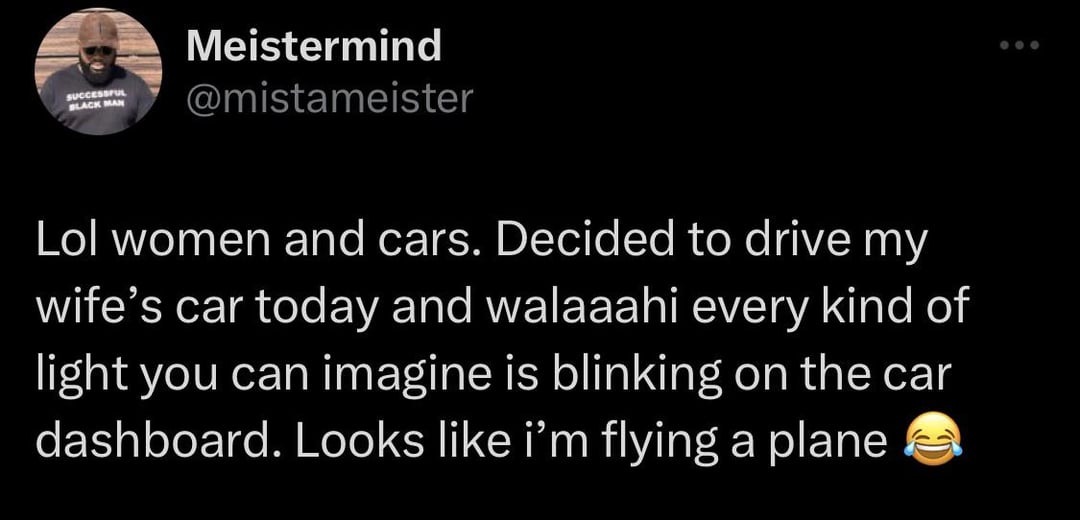 twitter memes - greg abbott gun tweet - Successful Black Man Meistermind Lol women and cars. Decided to drive my wife's car today and walaaahi every kind of light you can imagine is blinking on the car dashboard. Looks i'm flying a plane