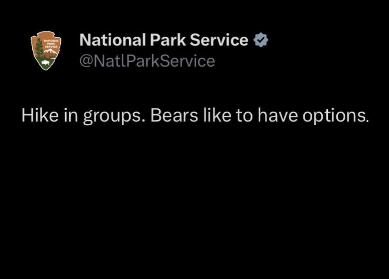 dank memes - atmosphere - National Park Service National Park Service Hike in groups. Bears to have options.