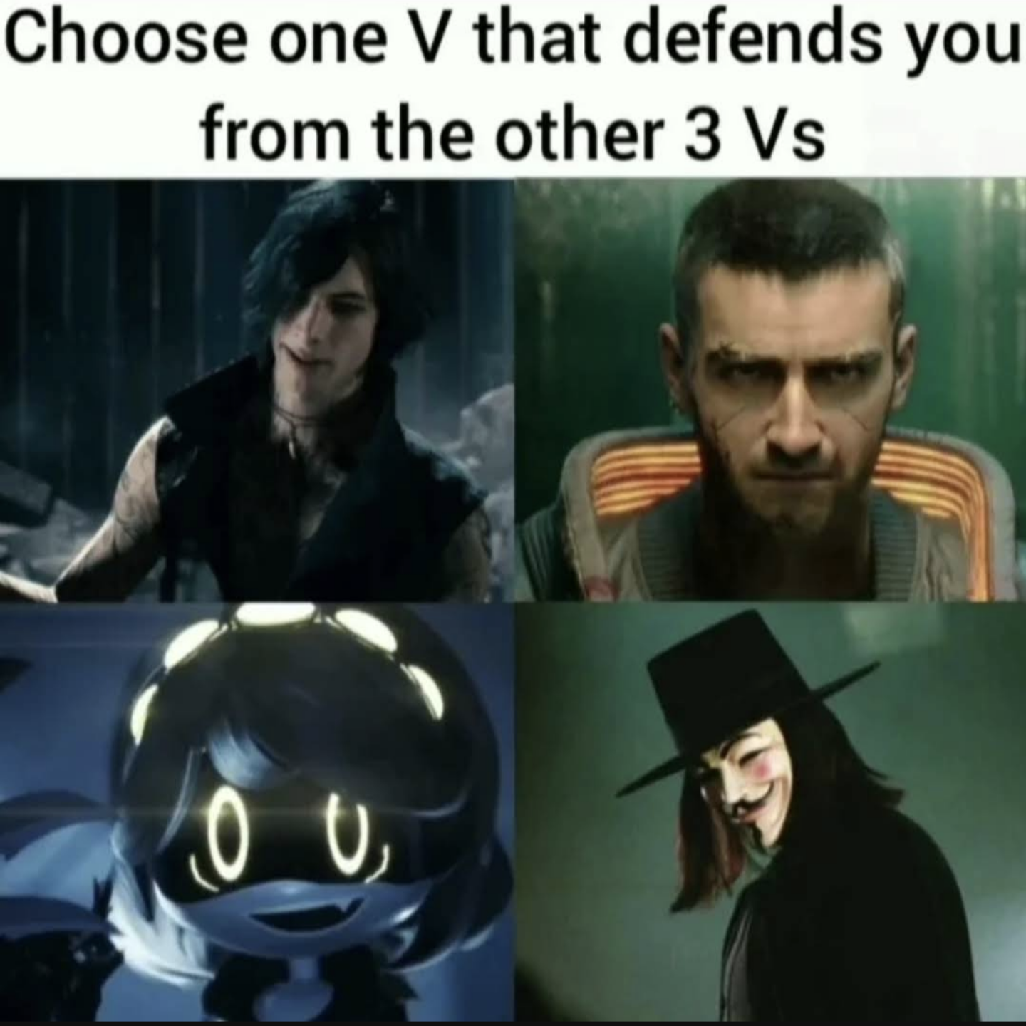 dank memes - video - Choose one V that defends you from the other 3 Vs 0 0,