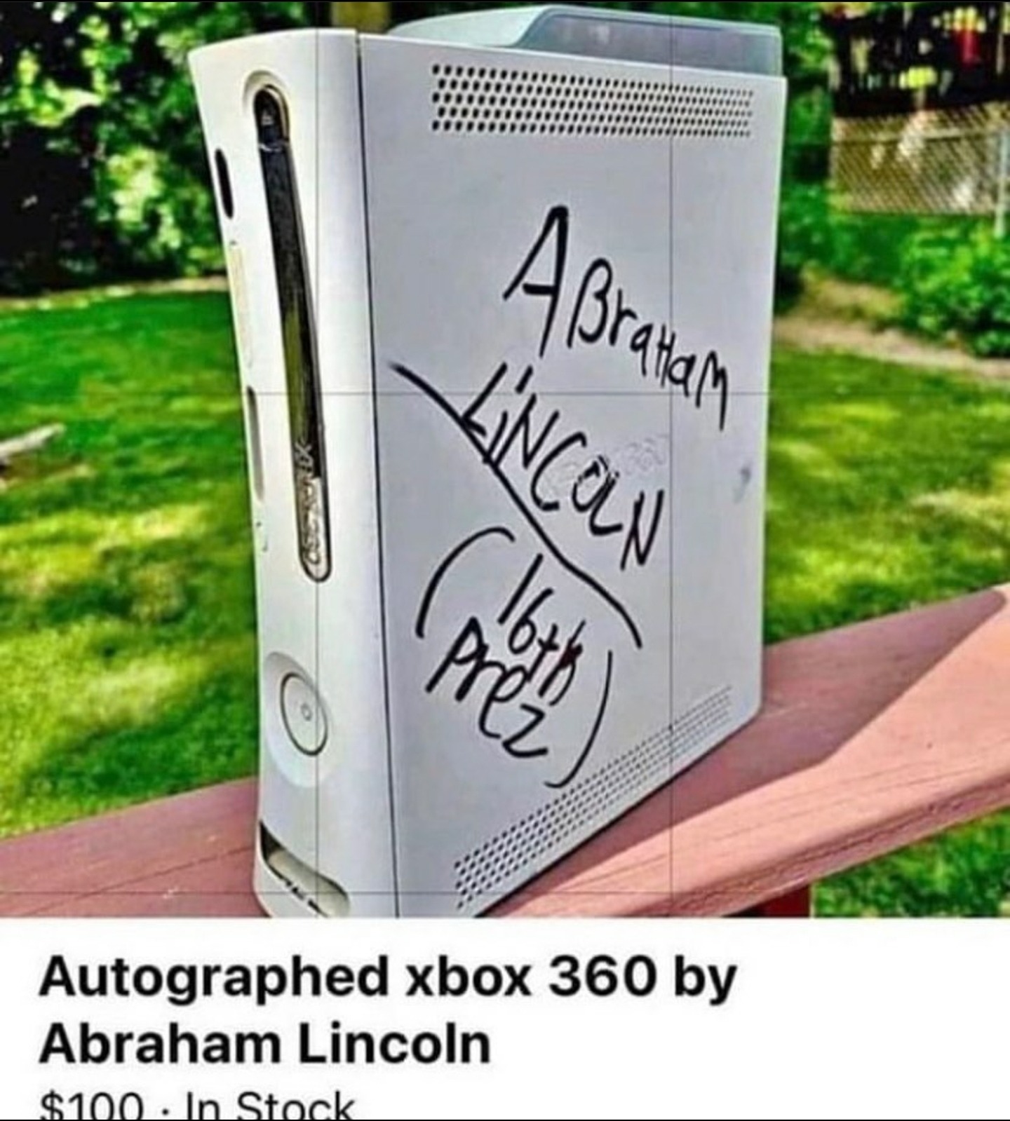 cool pics and funny memes - grass - . Lincoln 16th Prez Autographed xbox 360 by Abraham Lincoln $100 In Stock