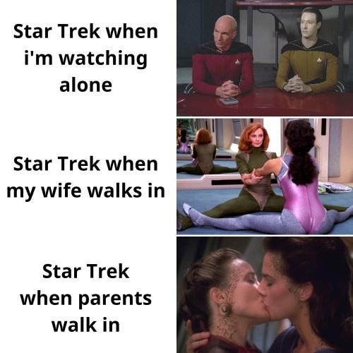 cool pics and funny memes - shoulder - Star Trek when i'm watching alone Star Trek when my wife walks in Star Trek when parents walk in Ben