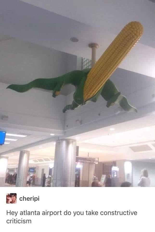 funny memes - ceiling - 100 cheripi Hey atlanta airport do you take constructive criticism