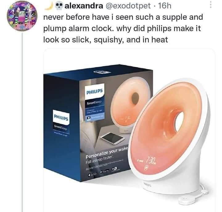 funny memes - alexandra 16h never before have i seen such a supple and plump alarm clock. why did philips make it look so slick, squishy, and in heat Philips SmertSicep Philips SmartSleep Personalize your wake Fall asleep faster. . Mas