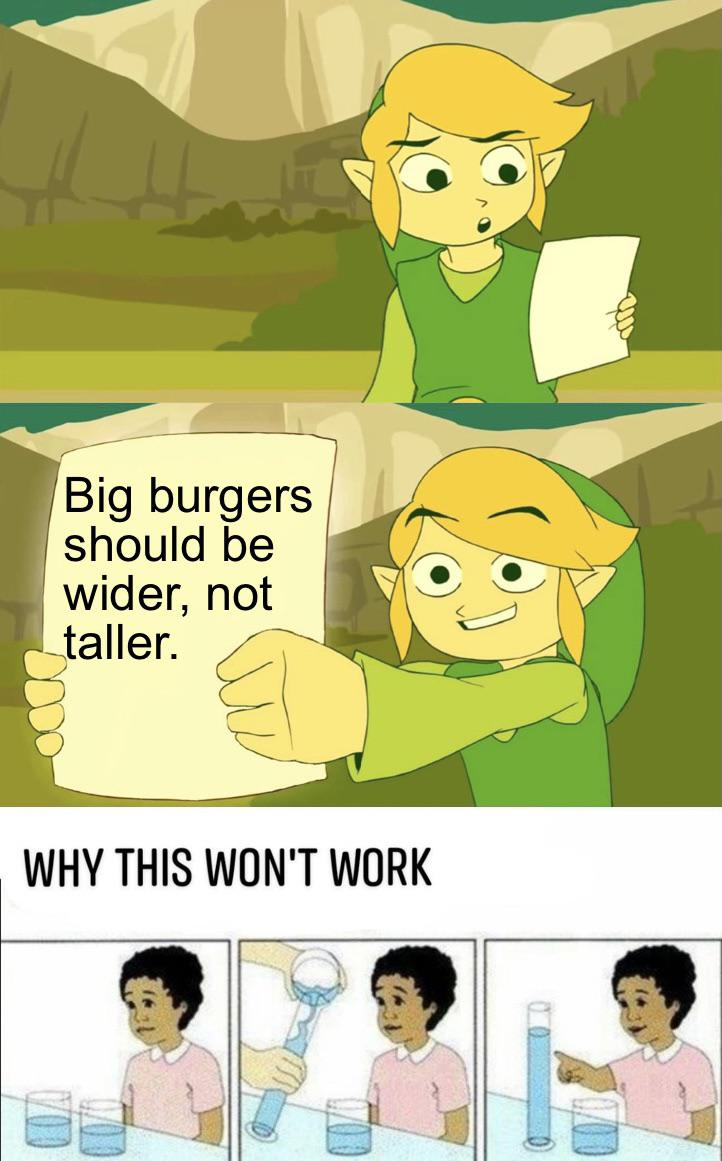 dank memes - cartoon - Big burgers should be wider, not taller. Why This Won'T Work