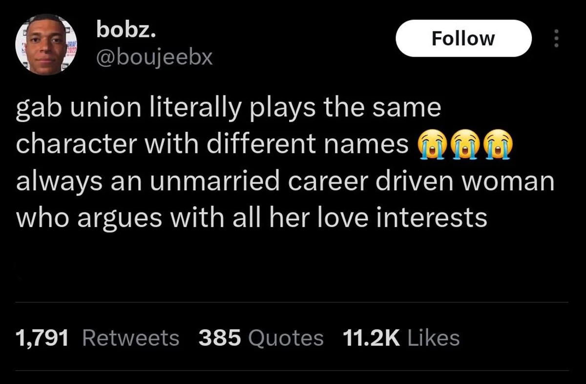 love my life tweet - bobz. gab union literally plays the same character with different names always an unmarried career driven woman who argues with all her love interests 1,791 385 Quotes
