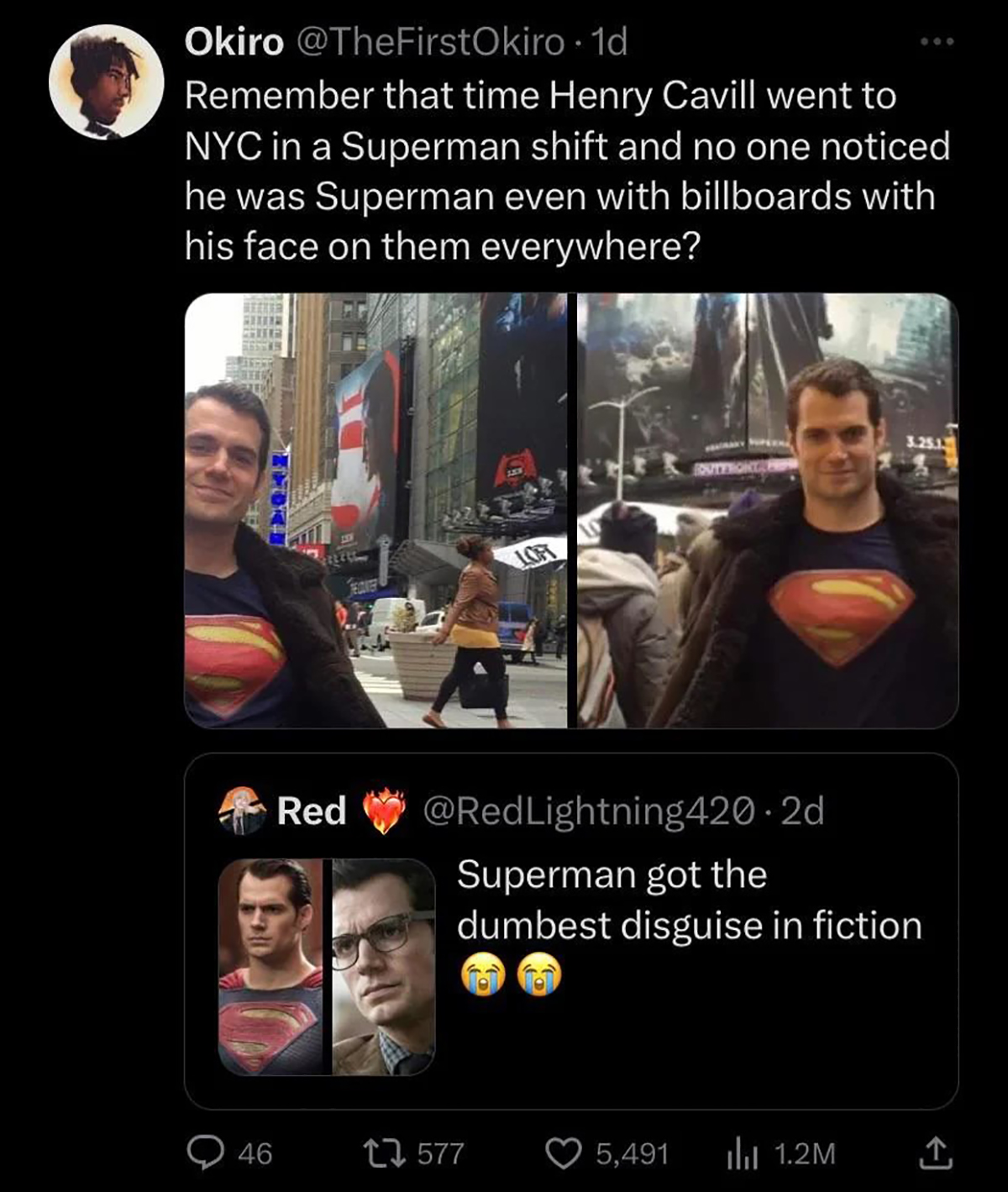 screenshot - Okiro . 1d Remember that time Henry Cavill went to Nyc in a Superman shift and no one noticed he was Superman even with billboards with his face on them everywhere? O 46 Red Lor Superman got the dumbest disguise in fiction 13 577 5,491 il 1.2