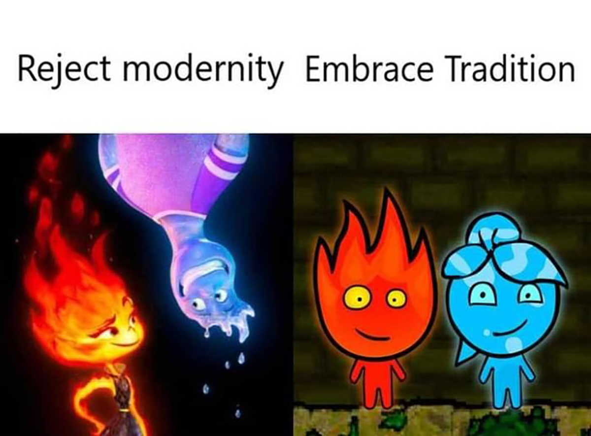 dank memes - elements movie - Reject modernity Embrace Tradition