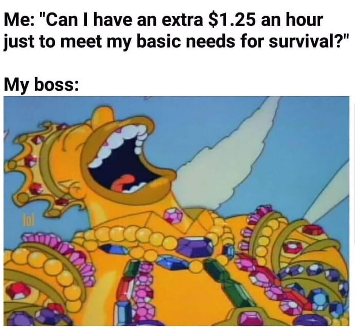 dank memes - gym owners in january meme - Me "Can I have an extra $1.25 an hour just to meet my basic needs for survival?" My boss lol wa