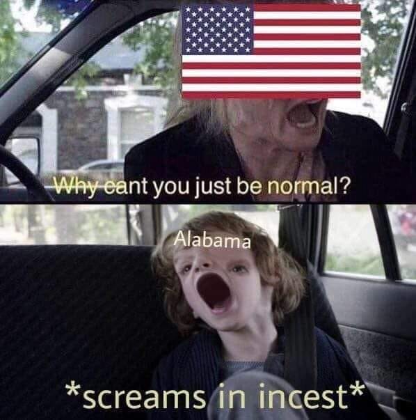 screams in incest - Why eant you just be normal? Alabama screams in incest