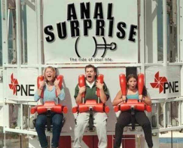 A ride of your life if you're into surprise buttsecks.