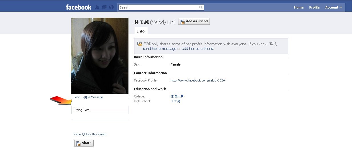 facebook - facebook Search Q Home Profile Account Melody Lin Add as friend Info it, Emt only some of her profile information with everyone. If you know send her a message or add her as a friend. Basic Information Sex Female Contact Information Facebook Pr