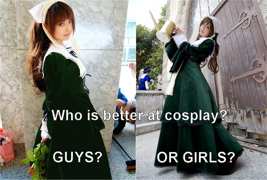 random Who is better at cosplay? Guys? Guys? Or Girls?