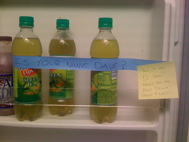uni flatmates - Is Your Name Dave? Seen Green Tea Yes! My Name Is Dave! Thanks For The Free Drink! Daves 4 Lire !!!