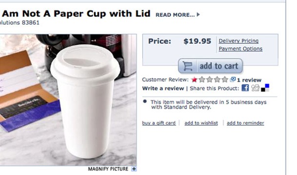 ridiculous items in sale - Am Not A Paper Cup with Lid Read More... olutions 83861 Price $19.95 Delivery Pricing Payment Options add to cart Customer Review 1 review Write a review this product If 8 This item will be delivered in 5 business days with Stan