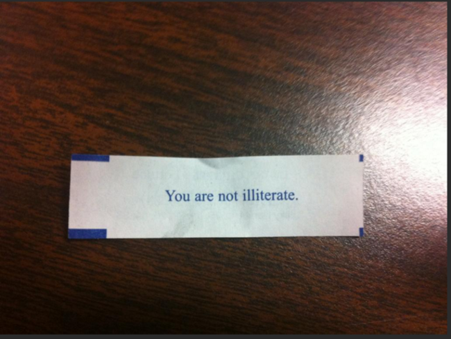 fortune cookie fortunes funny - You are not illiterate.
