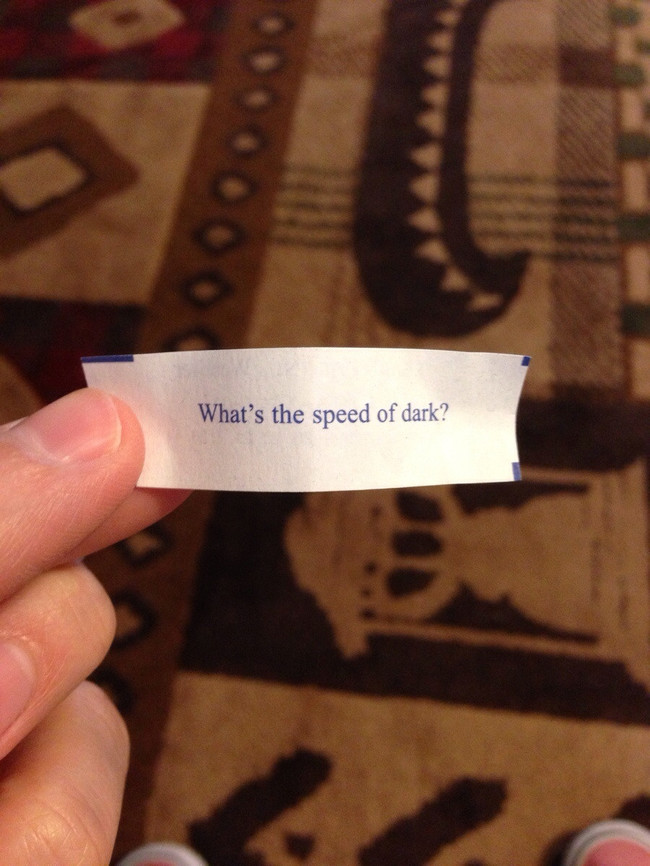 fortune cookie fortunes funny - 44444 What's the speed of dark?