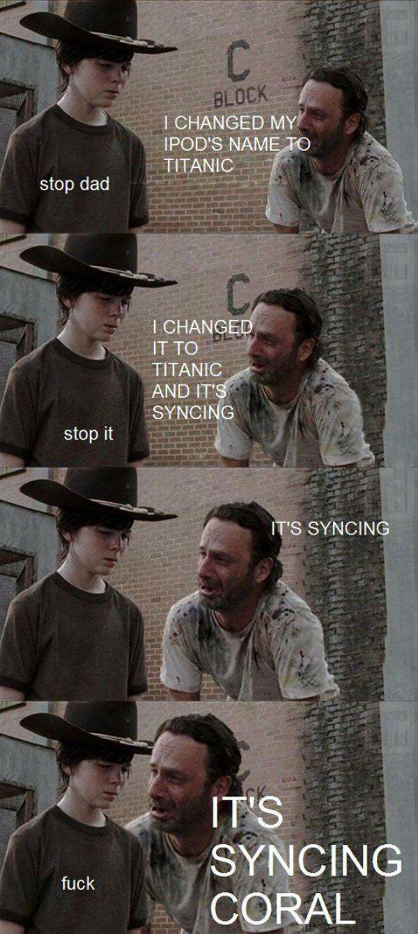 dad jokes - twd carl meme - Block I Changed My Ipod'S Name To Titanic Re stop dad | Changed It To Titanic And It'S Syncing stop it It'S Syncing It'S Syncing Coral fuck