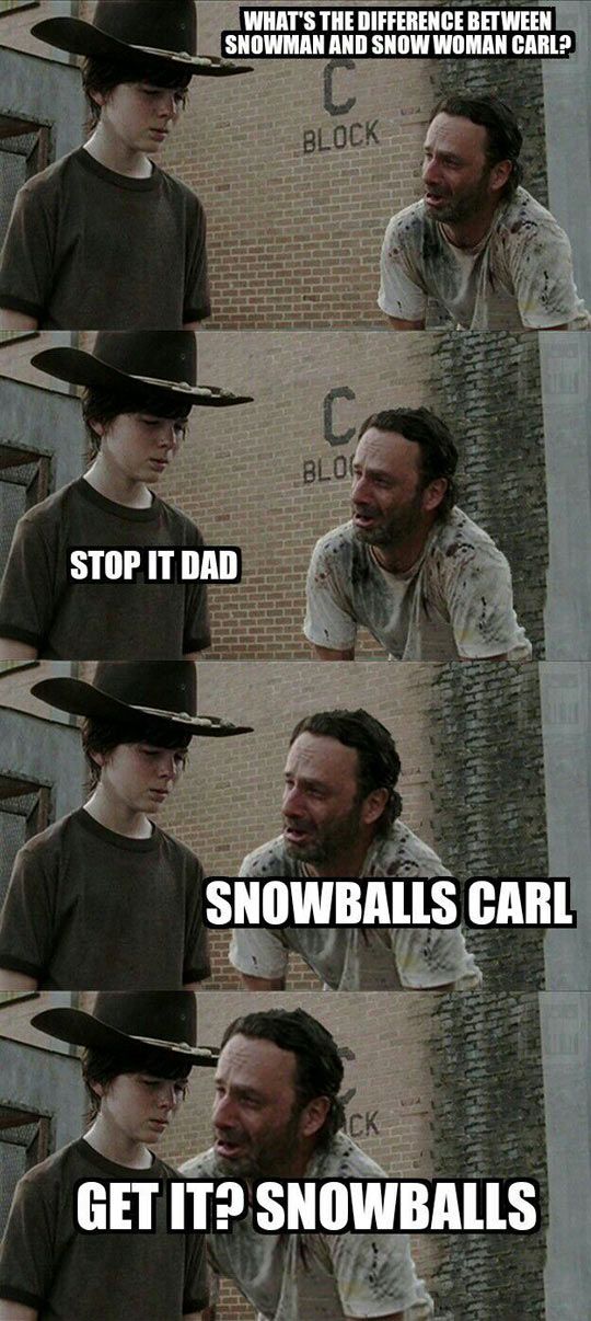 dad jokes - walking dead titanic meme - What'S The Difference Between Snowman And Snow Woman Carl? Block Blog Stop It Dad Snowballs Carl Ck Get It Snowballs
