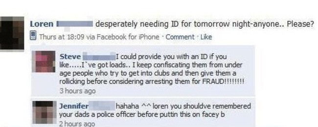 dumb criminals on facebook - Loren desperately needing Id for tomorrow nightanyone.. Please? Thurs at via Facebook for iPhone . Comment Steve I could provide you with an Id if you .....I've got loads.. I keep confiscating them from under age people who tr
