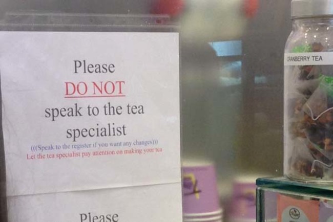 Cranberry Tea Please Do Not speak to the tea specialist Speak to the register if you want any changes Let the tea specialist pay attention on making your tou Please