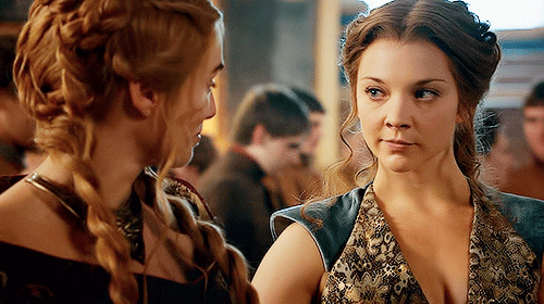 “I won’t know what to call you. Mother? Or Sister?” - to her mother in law, Cersei, after Tywin suggested that she should marry Margaery's brother, Loras she despises