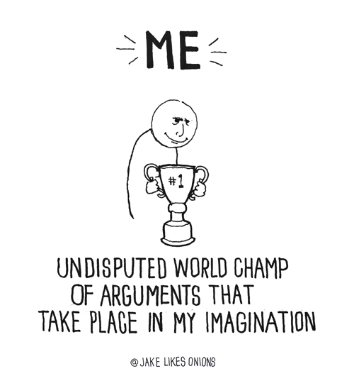 cartoon - Me Undisputed World Champ Of Arguments That Take Place In My Imagination Onions