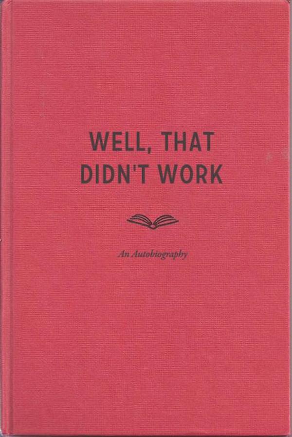 funny autobiography titles - Well, That Didn'T Work An Autobiography