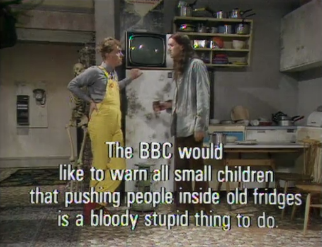 boring young ones - The Bbc would to warn all small children that pushing people inside old fridges is a bloody stupid thing to do.