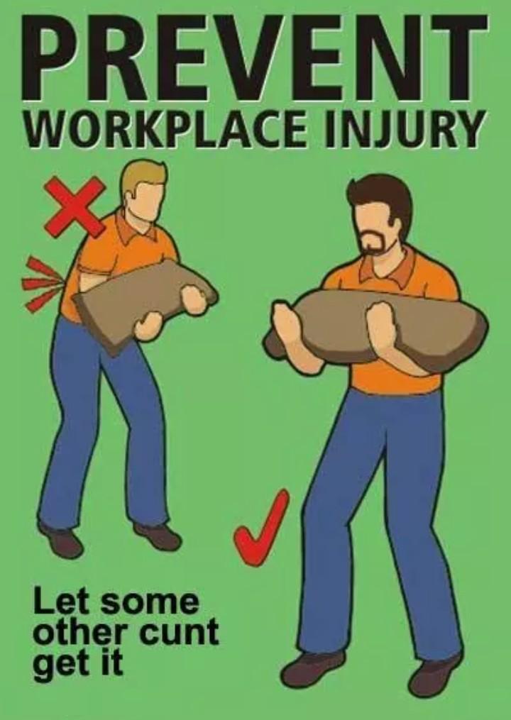 prevent work injuries - Prevent Workplace Injury Let some other cunt get it