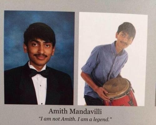 funny senior quotes meme - Amith Mandavilli "I am not Amith. I am a legend."