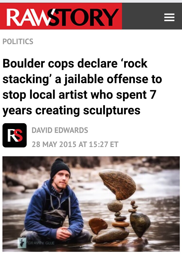 human behavior - Rawstory Politics Boulder cops declare 'rock stacking' a jailable offense to stop local artist who spent 7 years creating sculptures David Edwards At Et Gravity Glue