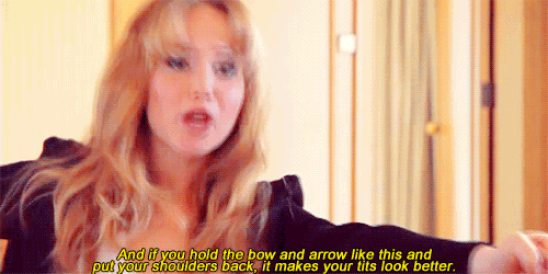 jennifer lawrence quote gif - And if you hold the bow and arrow this and put your shoulders back, it makes your tits look better,