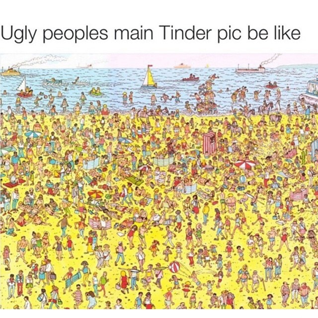 spot wally - Ugly peoples main Tinder pic be