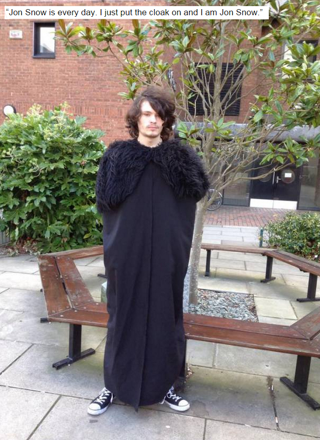 neckbeard dress - No Jon Snow is every day. I just put the cloak on and I am Jon Snow
