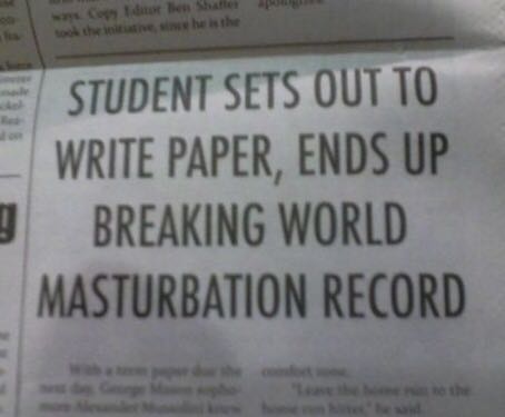 procrasturbate meme - Student Sets Out To Write Paper, Ends Up Breaking World Masturbation Record
