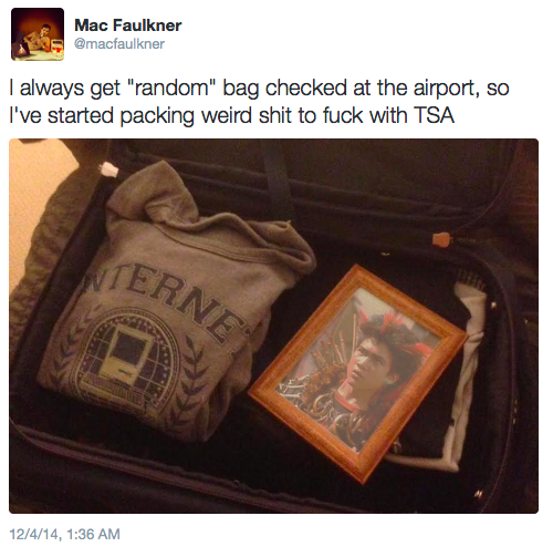 bag - Mac Faulkner | always get "random" bag checked at the airport, so I've started packing weird shit to fuck with Tsa Terne 12414,