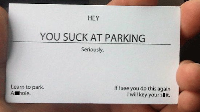you suck at parking - Hey You Suck At Parking Seriously. Learn to park. A Thole. If I see you do this again I will key your sit