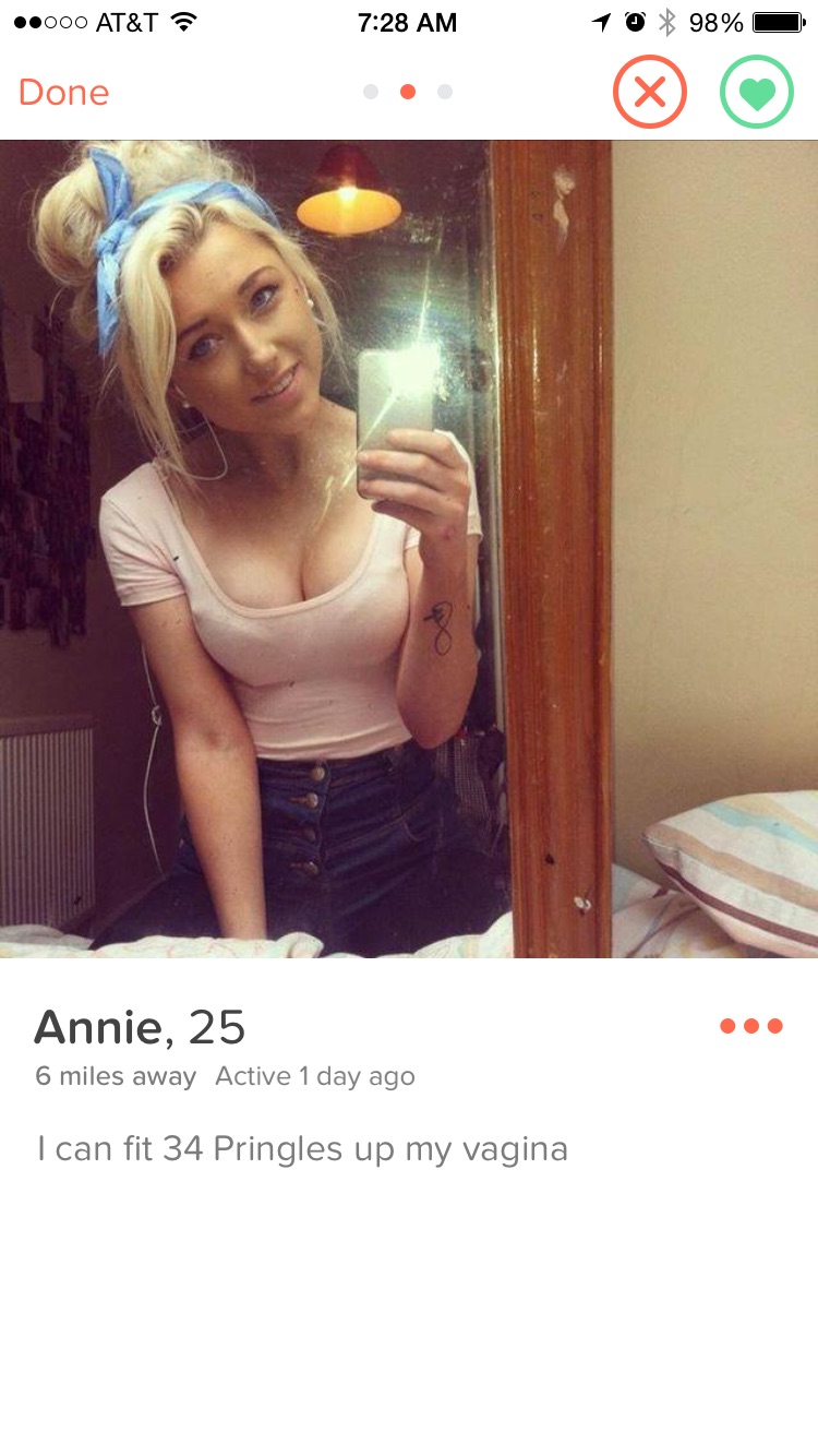 tinder - can fit 34 pringles in my vagina - ..000 At&T 1 98% O Done Annie, 25 6 miles away Active 1 day ago I can fit 34 Pringles up my vagina