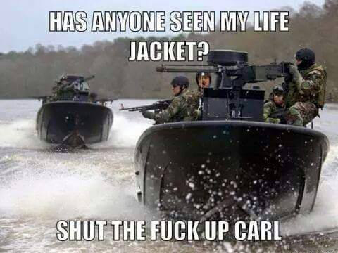 dammit carl military memes - Has Anyone Seen My Life Jacket Shut The Fuck Up Carl