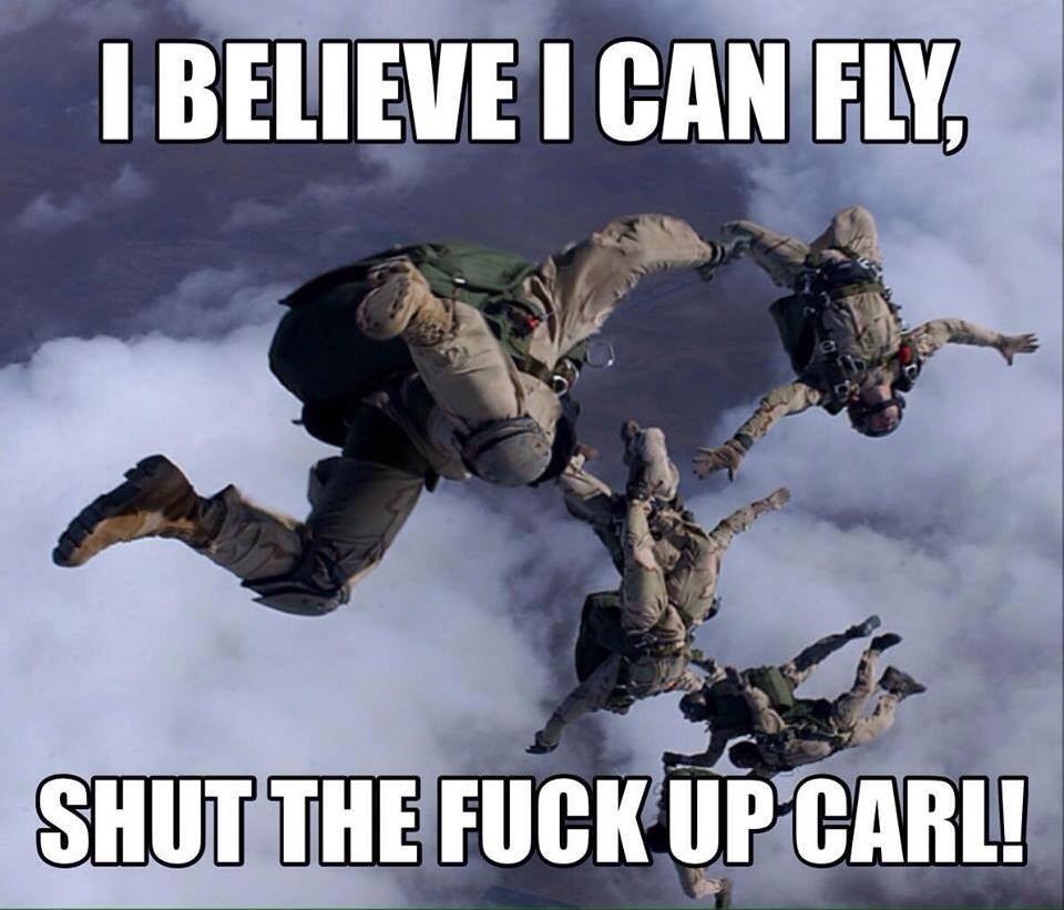 military carl memes - I Believe I Can Fly Shut The Fuck Up Carl!