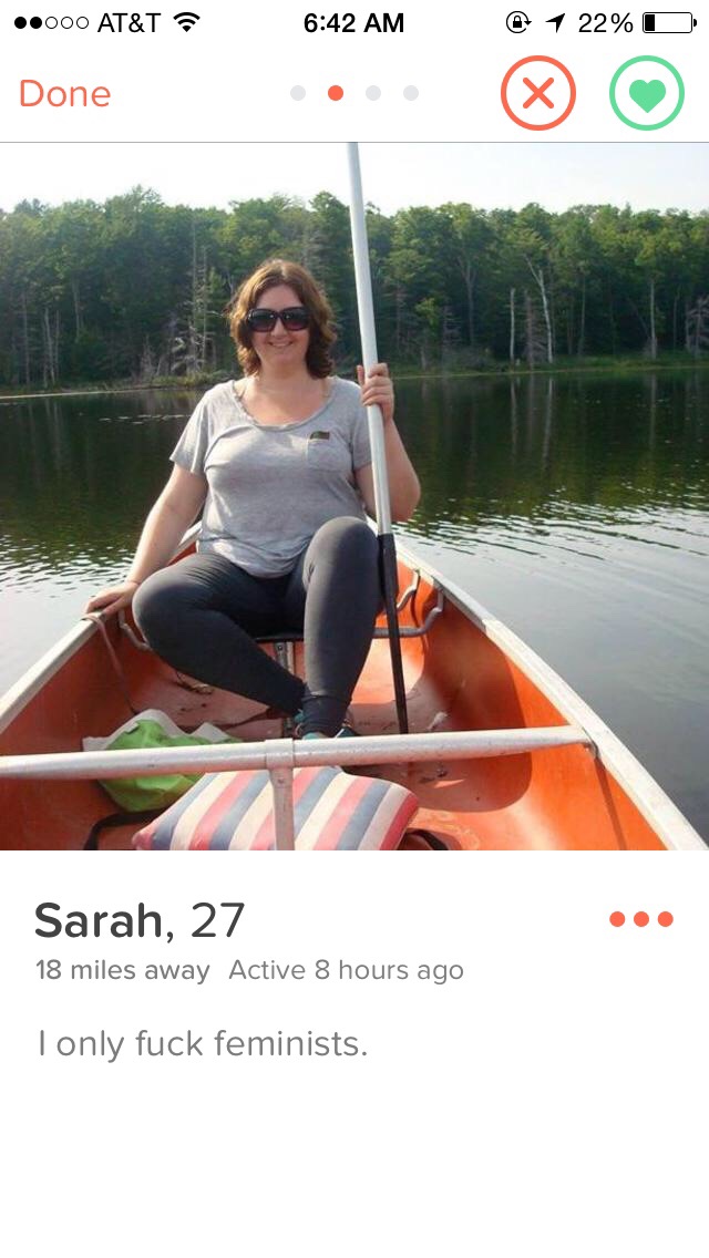 tinder - water transportation - ..000 At&T @ 1 22% O Done Sarah, 27 18 miles away Active 8 hours ago I only fuck feminists.